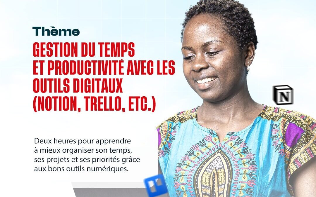 Gestion du temps et productivité avec les outils digitaux (Notion, Trello, etc.)