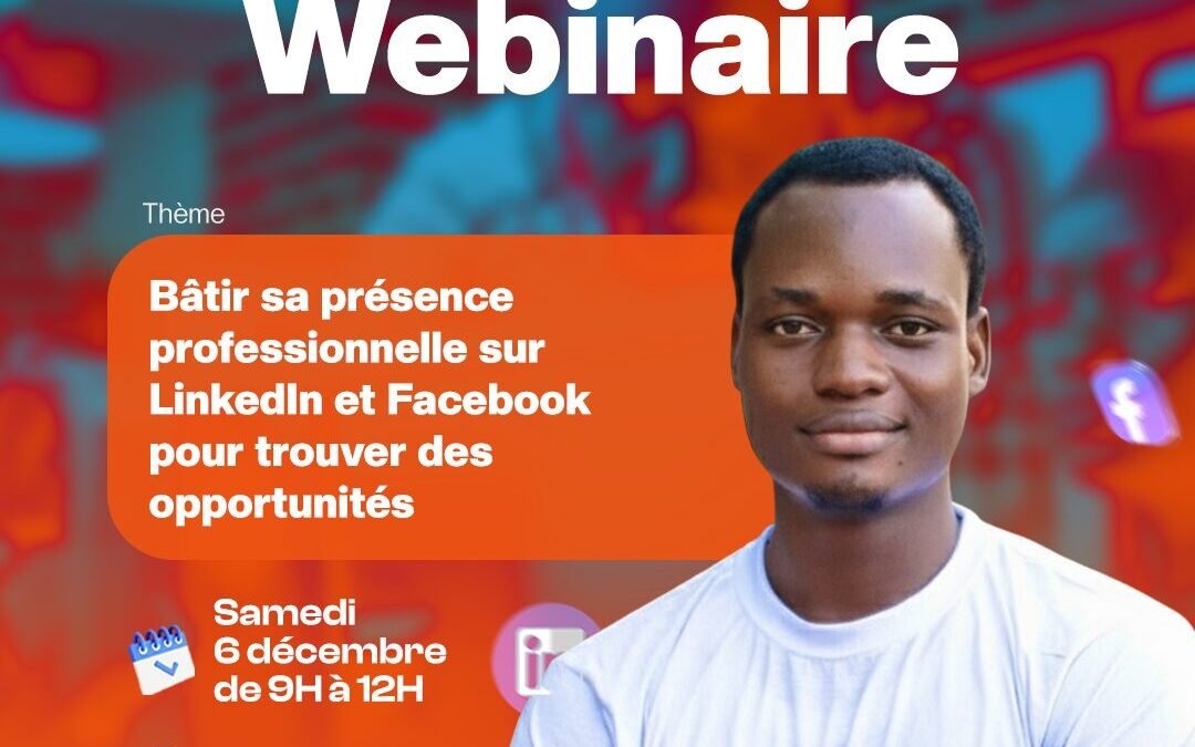Webinaire – Bâtir sa présence professionnelle sur LinkedIn et Facebook pour trouver des opportunités